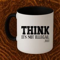 Think It's Not Illegal Yet Funny Saying Free Thinker Coffee Mug thumb 2