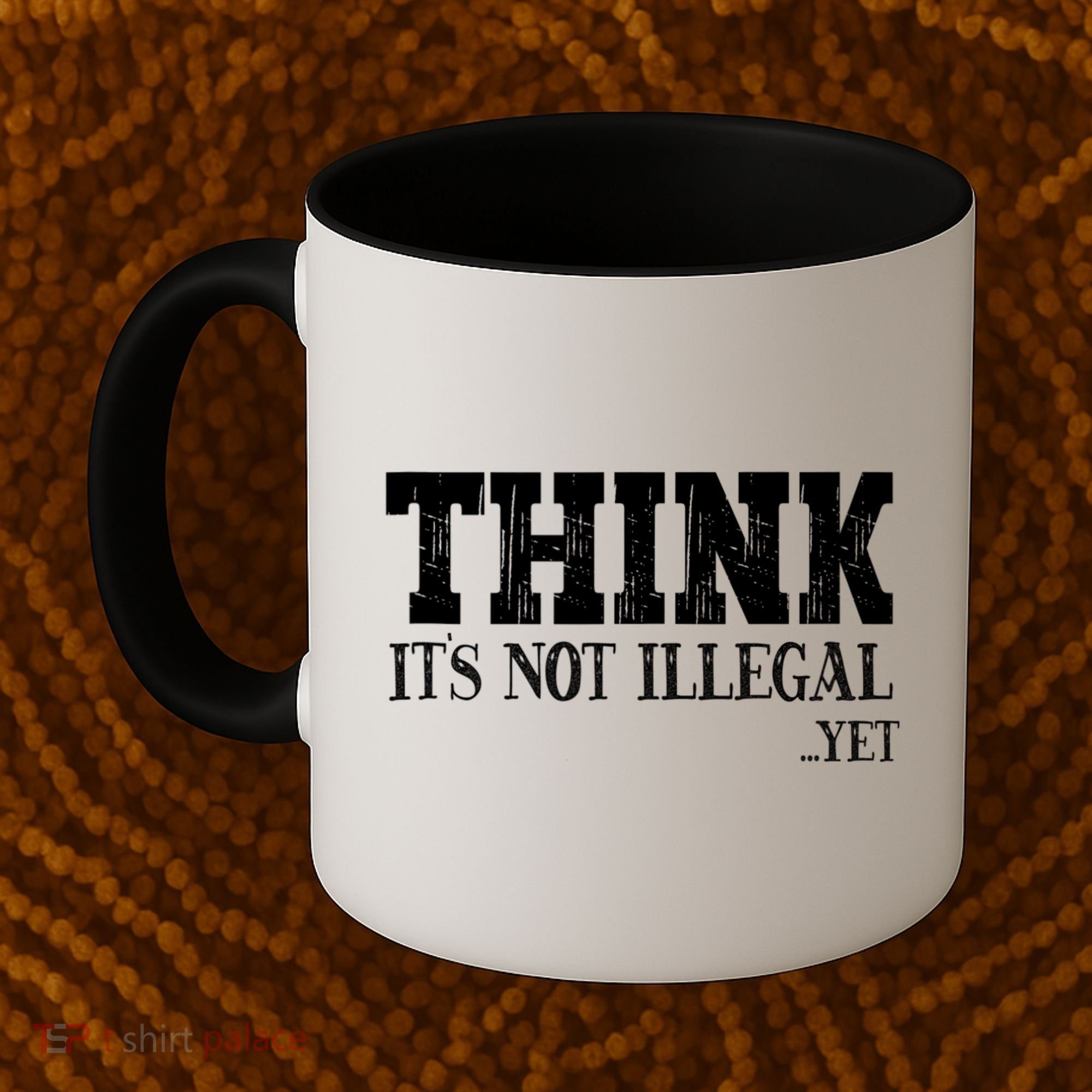 Think It's Not Illegal Yet Funny Saying Free Thinker Coffee Mug