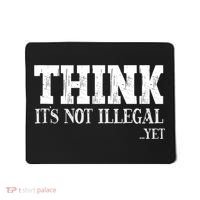 Think It's Not Illegal Yet Funny Saying Free Thinker Mousepad thumb 0