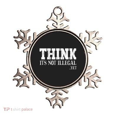 Think It's Not Illegal Yet Funny Saying Free Thinker Ornament