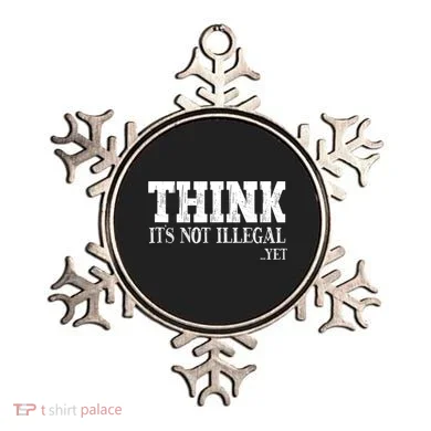 Think It's Not Illegal Yet Funny Saying Free Thinker Ornament