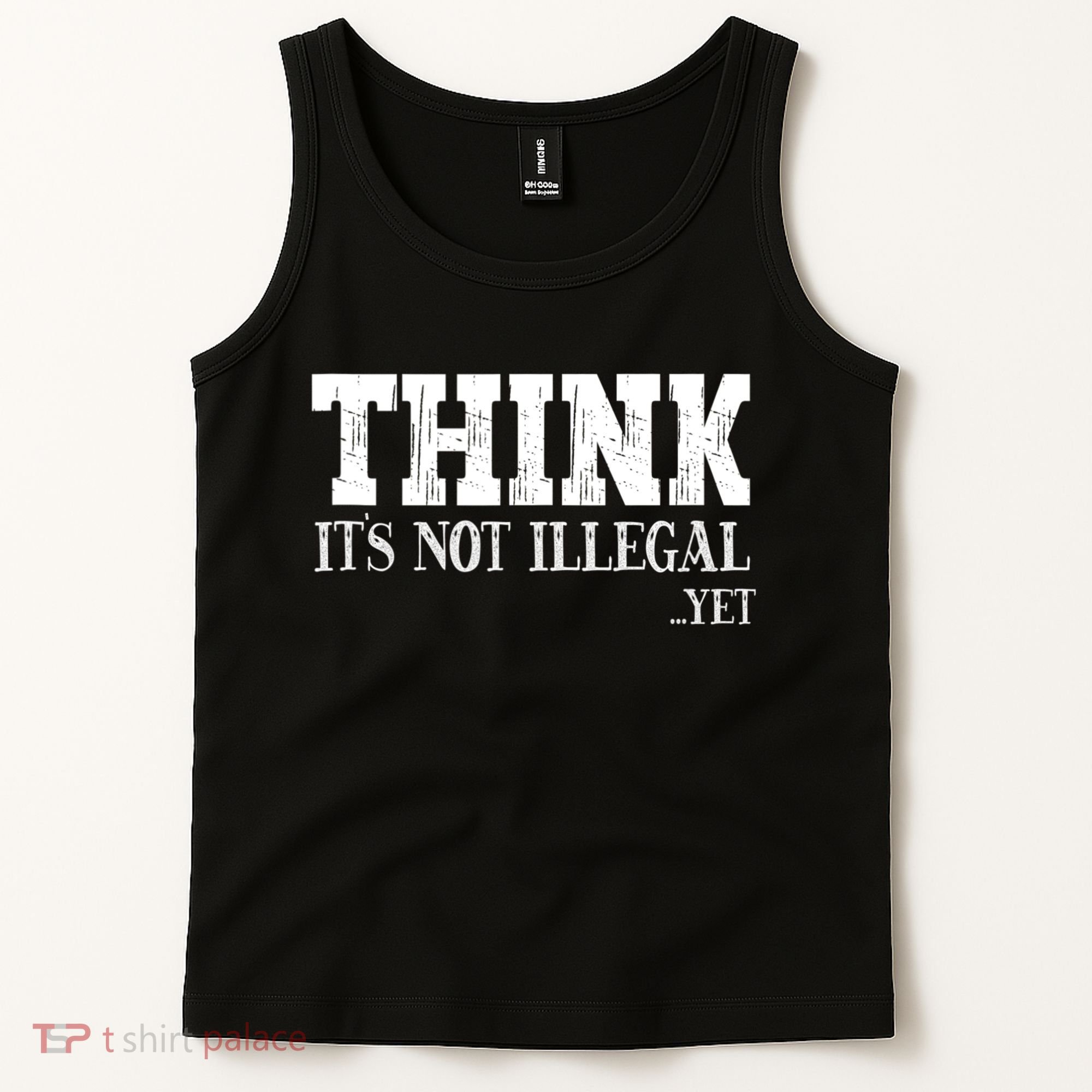 Think It's Not Illegal Yet Funny Saying Free Thinker Tank Top
