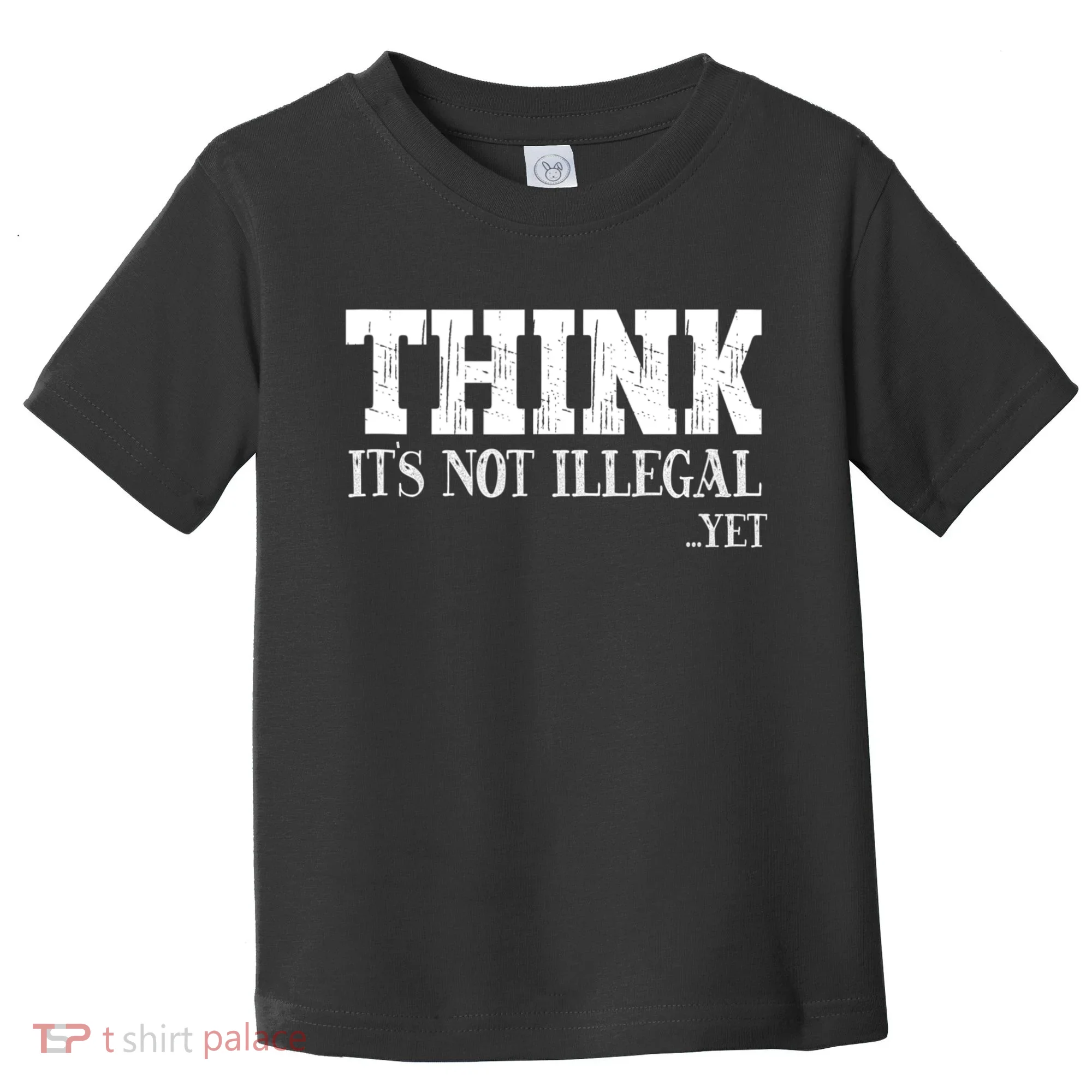 Think It's Not Illegal Yet Funny Saying Free Thinker Toddler T-Shirt