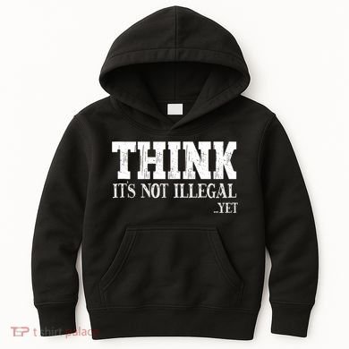 Think It's Not Illegal Yet Funny Saying Free Thinker Kids Hoodie