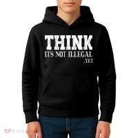Think It's Not Illegal Yet Funny Saying Free Thinker Kids Hoodie thumb 4