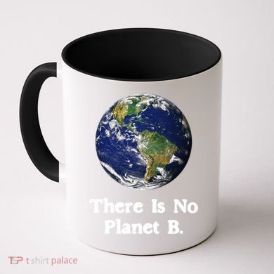 There Is No Planet B Climate Change Earth Day Gift Coffee Mug