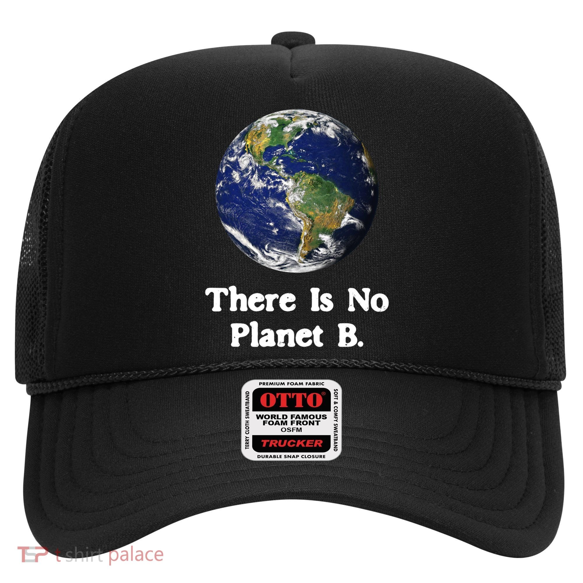 There Is No Planet B Climate Change Earth Day Gift Hat