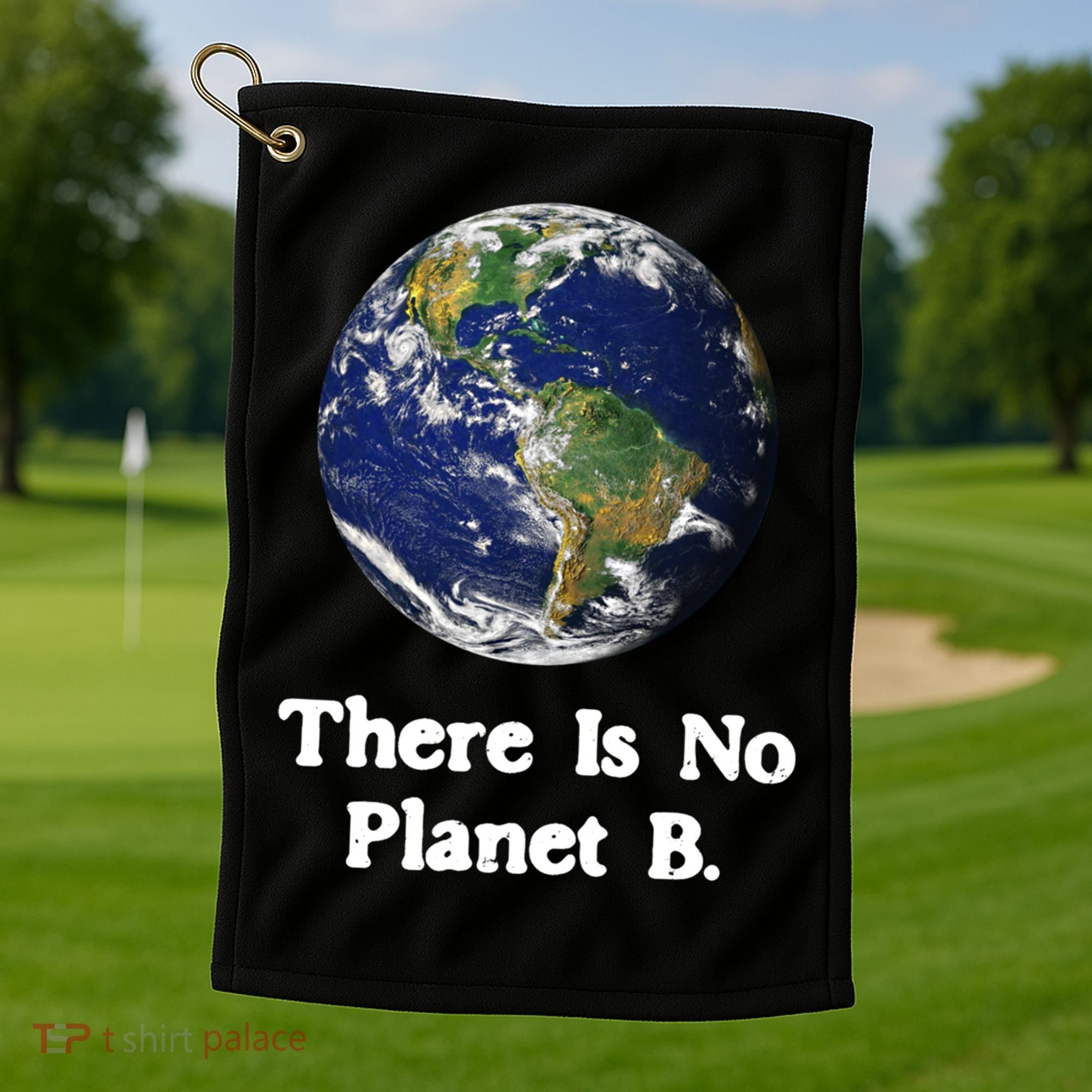 There Is No Planet B Climate Change Earth Day Gift Golf Towel
