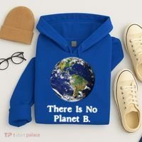 There Is No Planet B Climate Change Earth Day Gift Hoodie thumb 4
