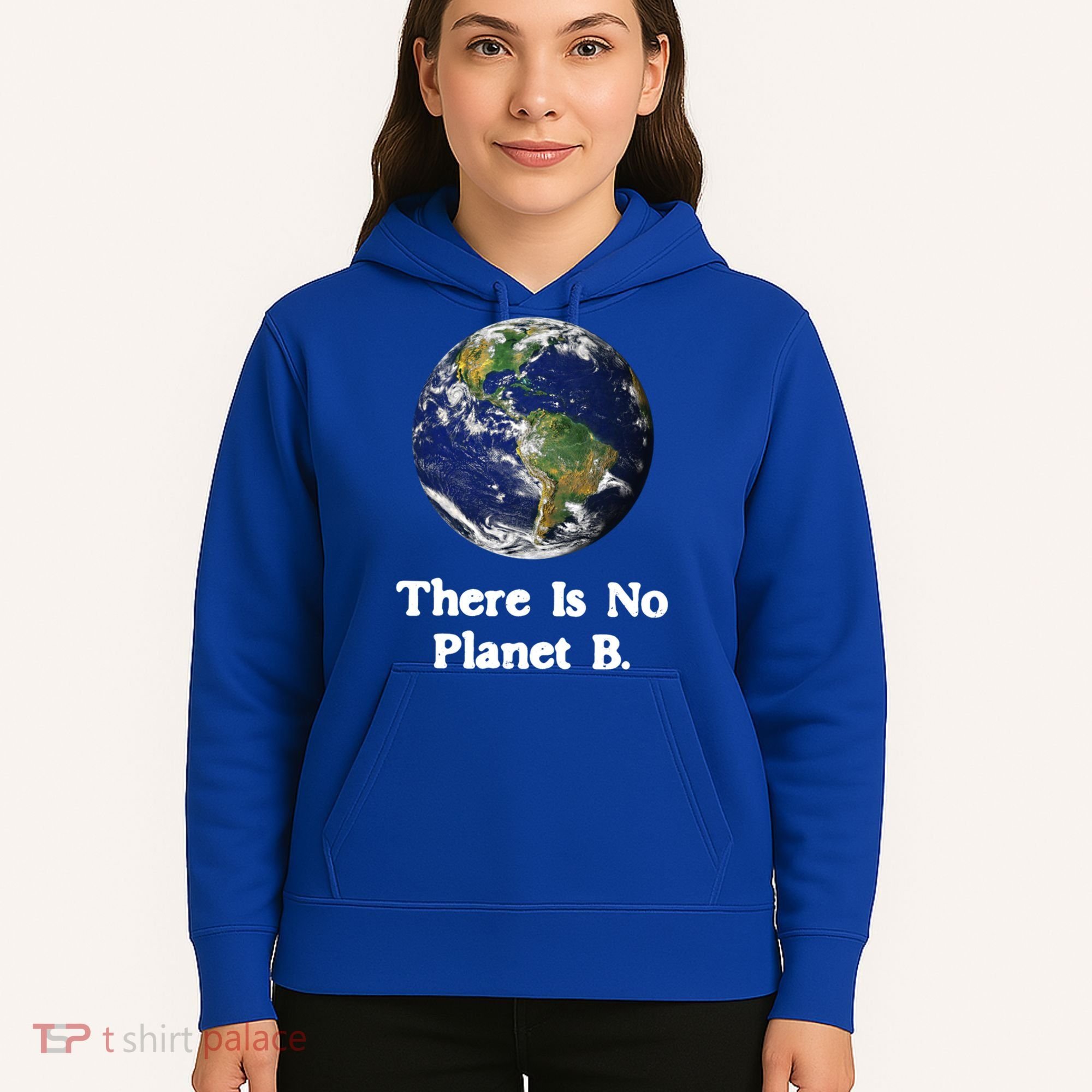 There Is No Planet B Climate Change Earth Day Gift Hoodie