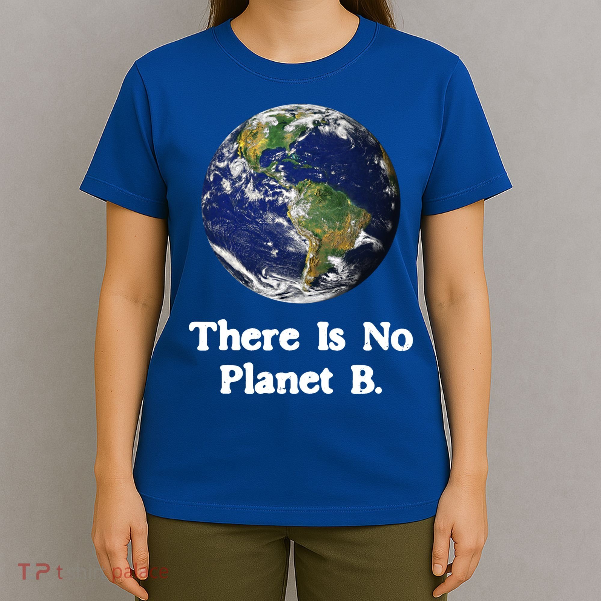 There Is No Planet B Climate Change Earth Day Gift T-Shirt