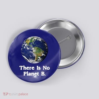 There Is No Planet B Climate Change Earth Day Gift Button