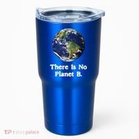 There Is No Planet B Climate Change Earth Day Gift Tumbler thumb 0