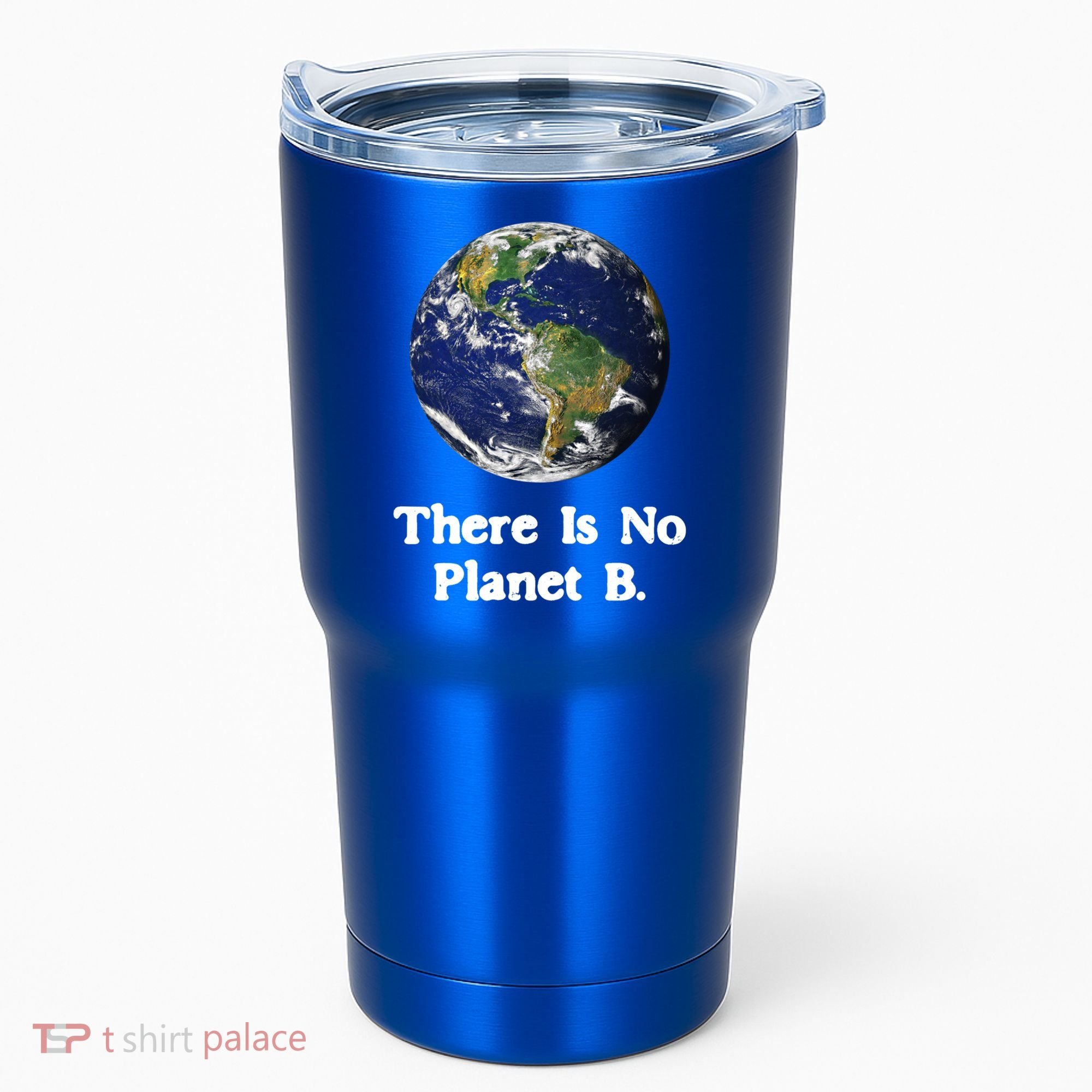 There Is No Planet B Climate Change Earth Day Gift Tumbler