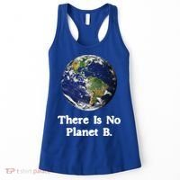 There Is No Planet B Climate Change Earth Day Gift Women's Tank Top thumb 0