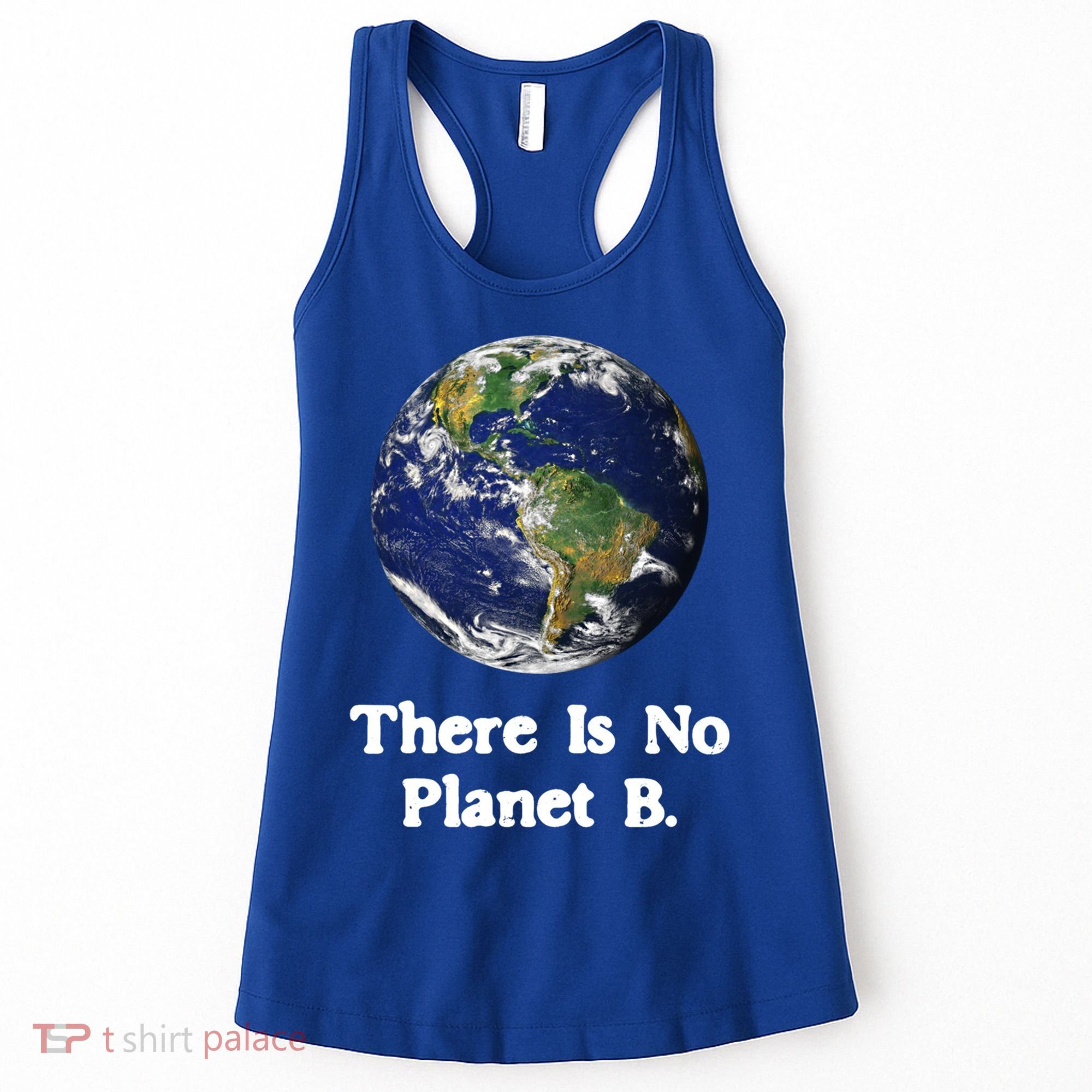 There Is No Planet B Climate Change Earth Day Gift Women's Tank Top