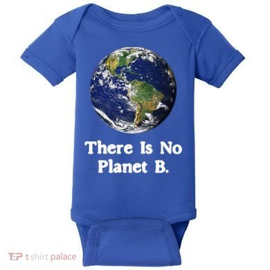 There Is No Planet B Climate Change Earth Day Gift Baby Bodysuit