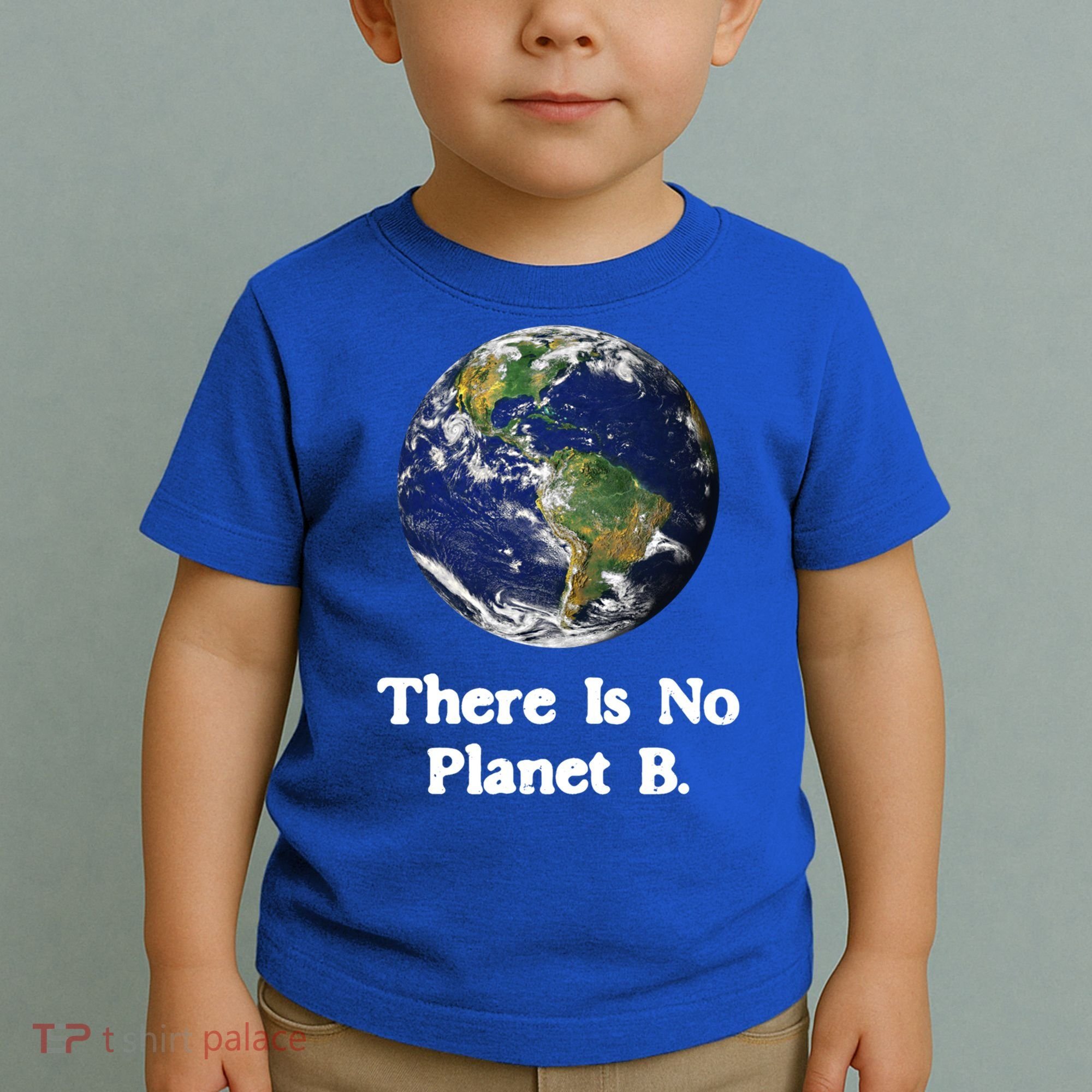 There Is No Planet B Climate Change Earth Day Gift Toddler T-Shirt