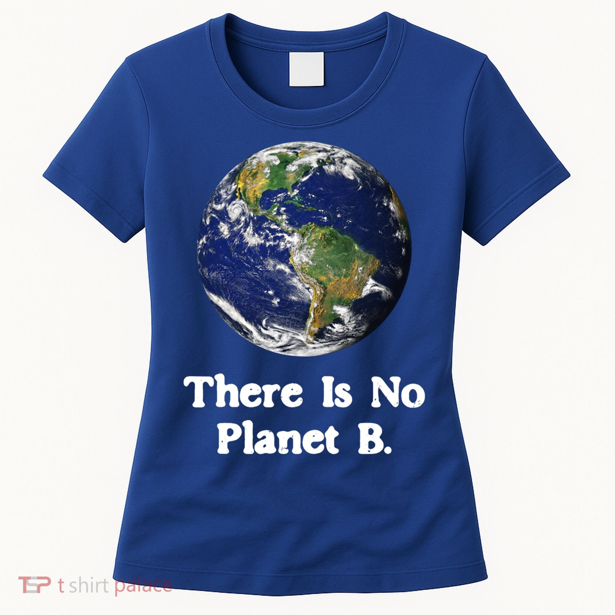 There Is No Planet B Climate Change Earth Day Gift Women's T-Shirt