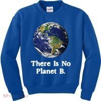 There Is No Planet B Climate Change Earth Day Gift Kids Sweatshirt thumb 0