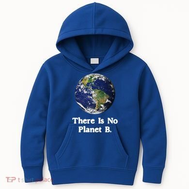 There Is No Planet B Climate Change Earth Day Gift Kids Hoodie