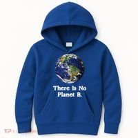 There Is No Planet B Climate Change Earth Day Gift Kids Hoodie thumb 0