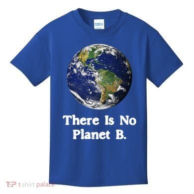 There Is No Planet B Climate Change Earth Day Gift Kids T-Shirt