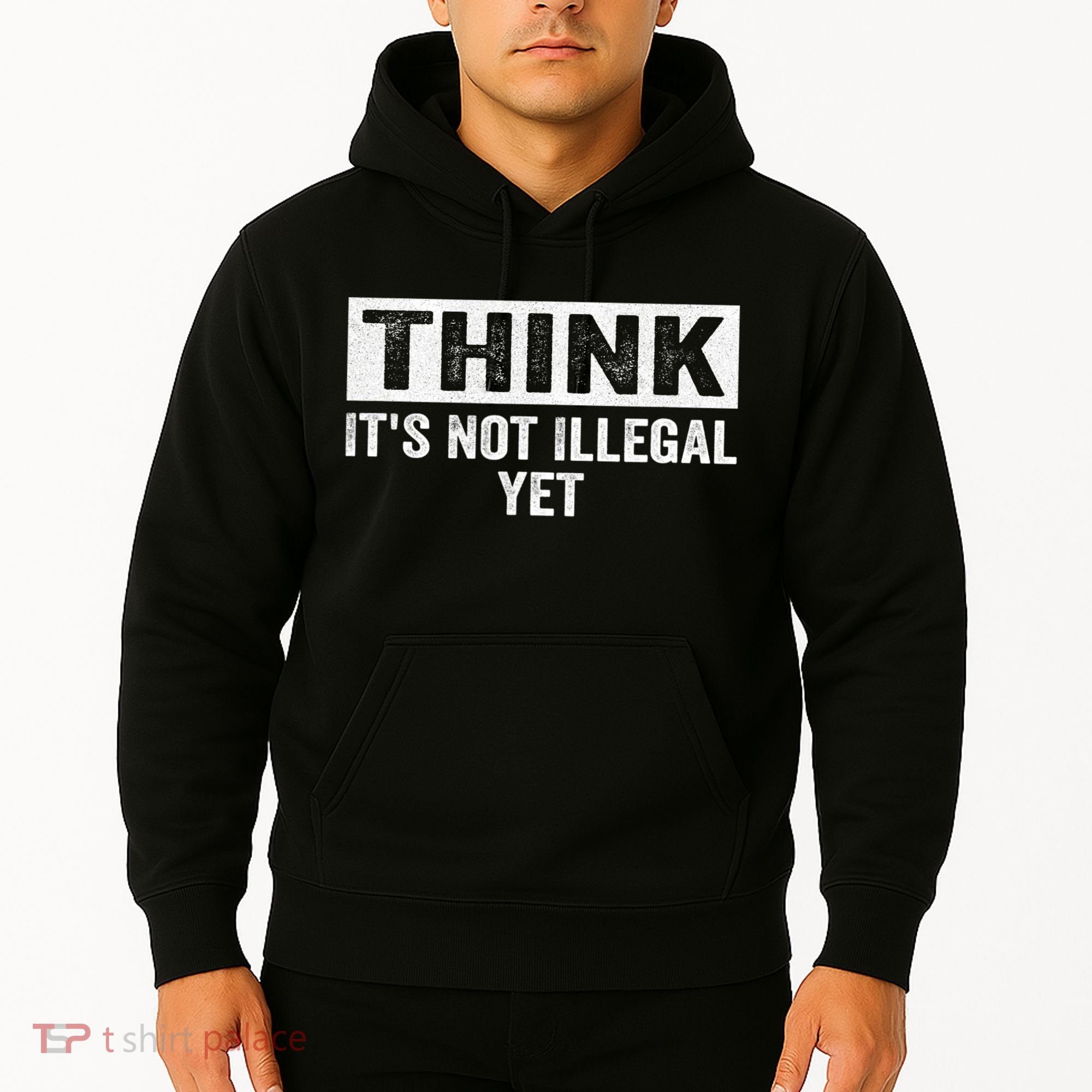 Think It's Not Illegal Yet Funny Saying Free Thinker Hoodie