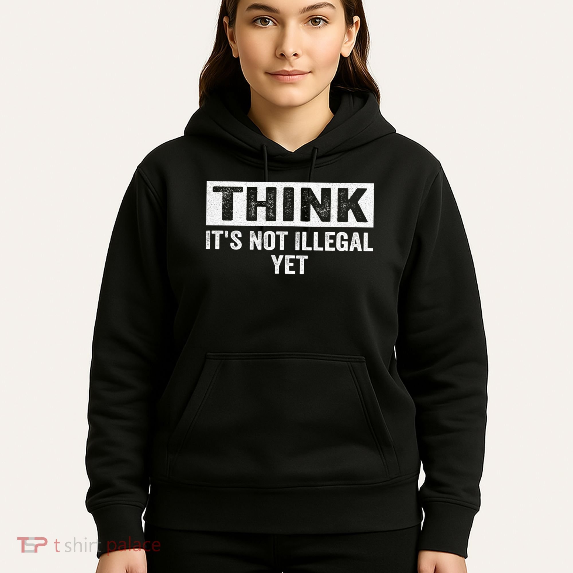 Think It's Not Illegal Yet Funny Saying Free Thinker Hoodie