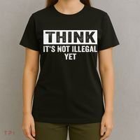 Think It's Not Illegal Yet Funny Saying Free Thinker T-Shirt thumb 4