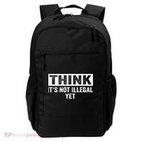 Think It's Not Illegal Yet Funny Saying Free Thinker Backpack thumb 0