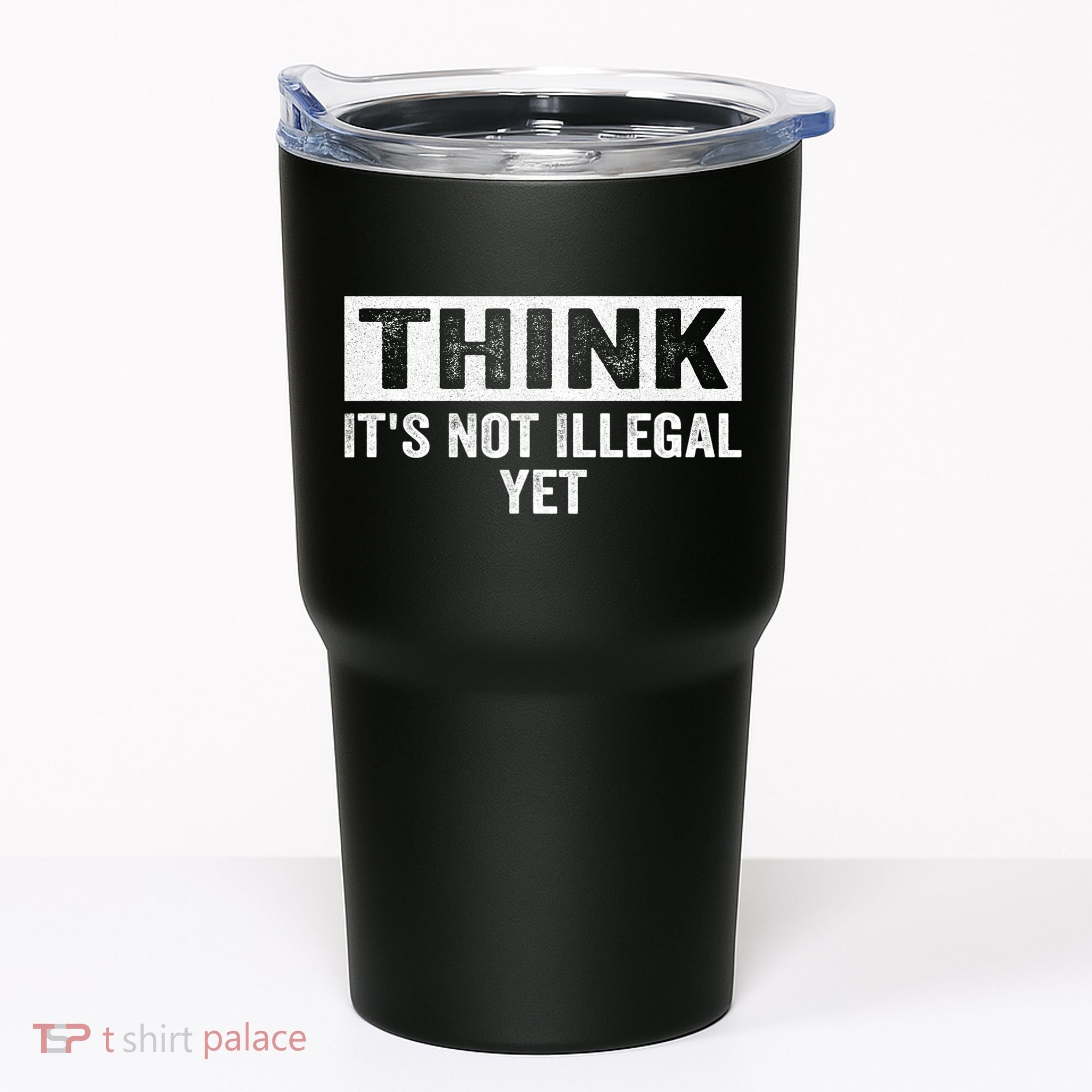 Think It's Not Illegal Yet Funny Saying Free Thinker Tumbler