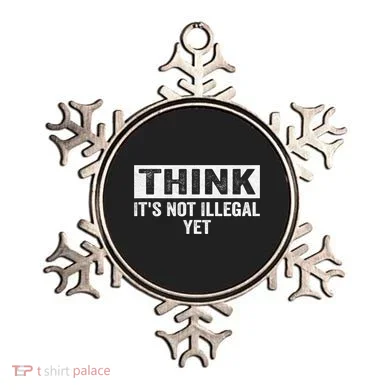 Think It's Not Illegal Yet Funny Saying Free Thinker Ornament