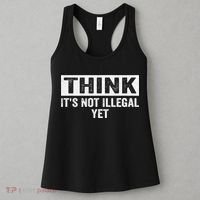 Think It's Not Illegal Yet Funny Saying Free Thinker Women's Tank Top thumb 3