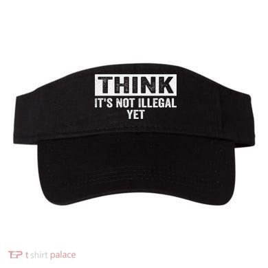 Think It's Not Illegal Yet Funny Saying Free Thinker Visor