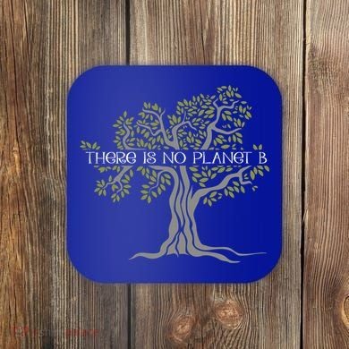 There Is No Planet B Earth Day Gift Coaster