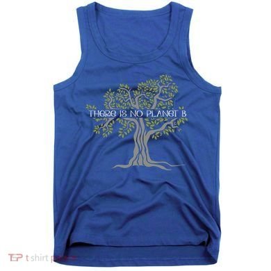 There Is No Planet B Earth Day Gift Tank Top