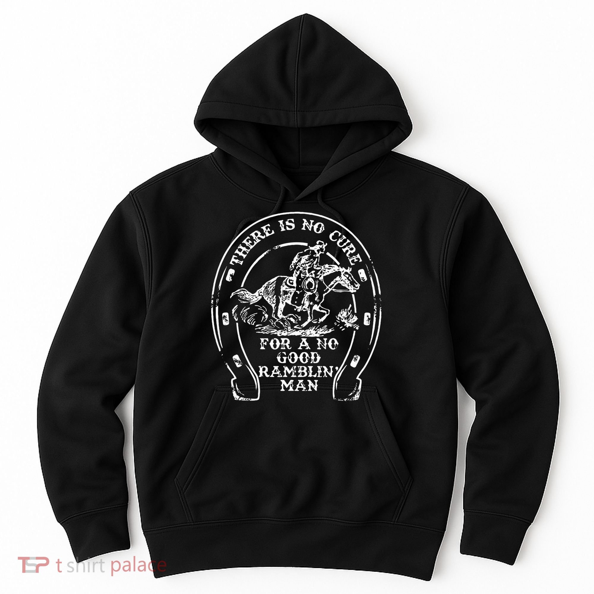 There Is No Cure For A No Good Ramblin' Man Quote Hoodie