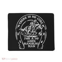 There Is No Cure For A No Good Ramblin' Man Quote Mousepad thumb 0