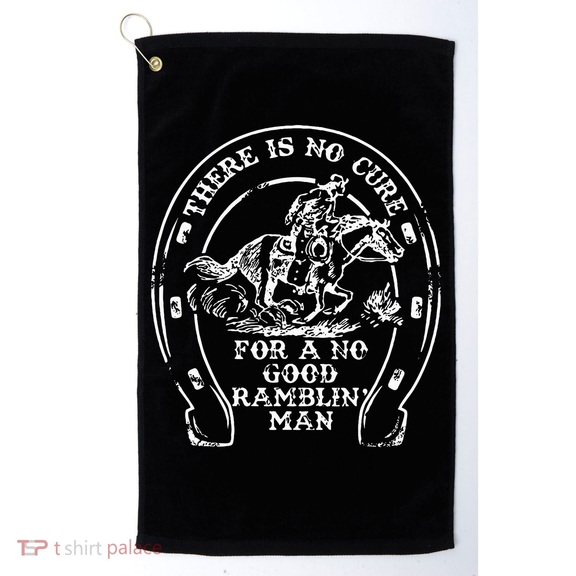 There Is No Cure For A No Good Ramblin' Man Quote Golf Towel