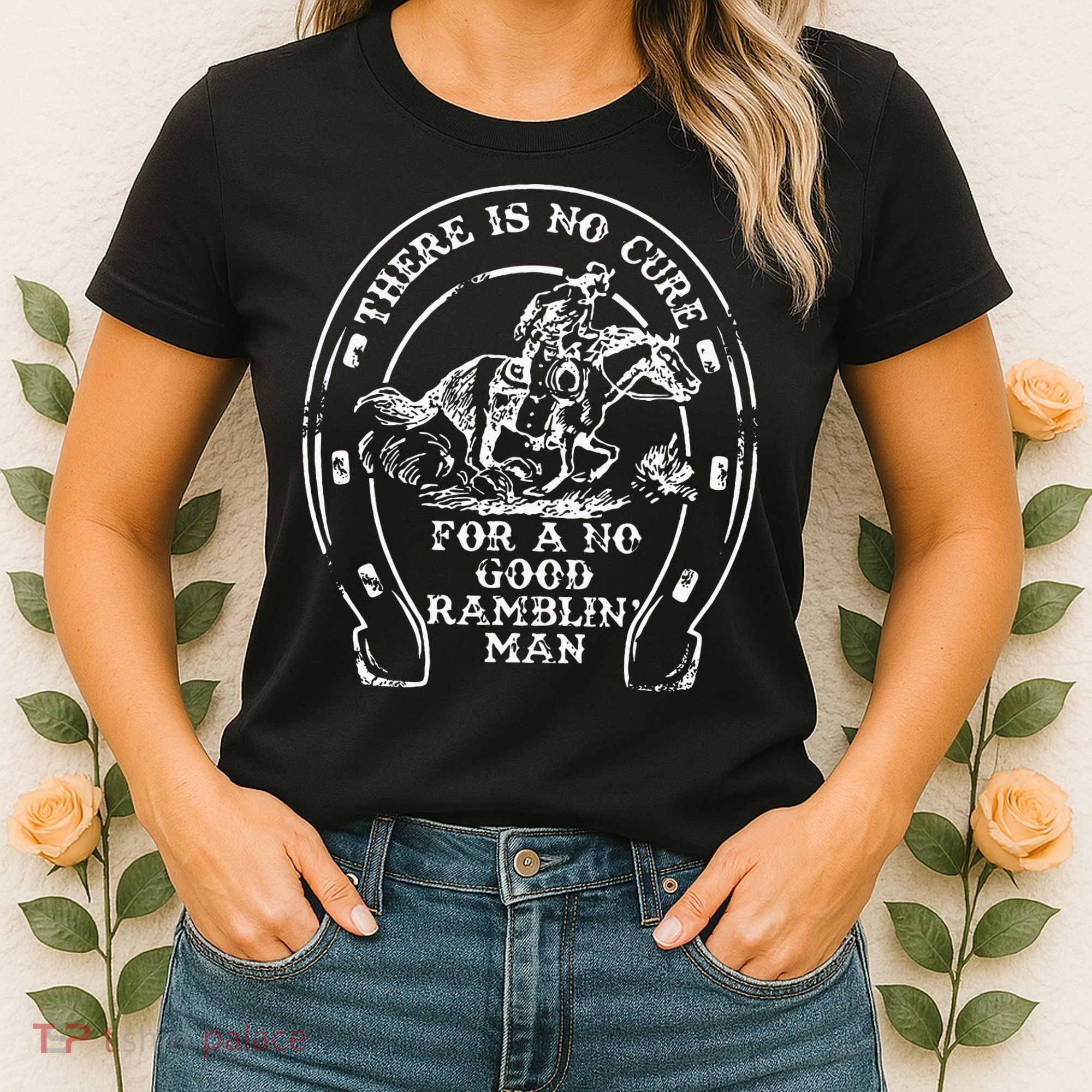 There Is No Cure For A No Good Ramblin' Man Quote Women's T-Shirt