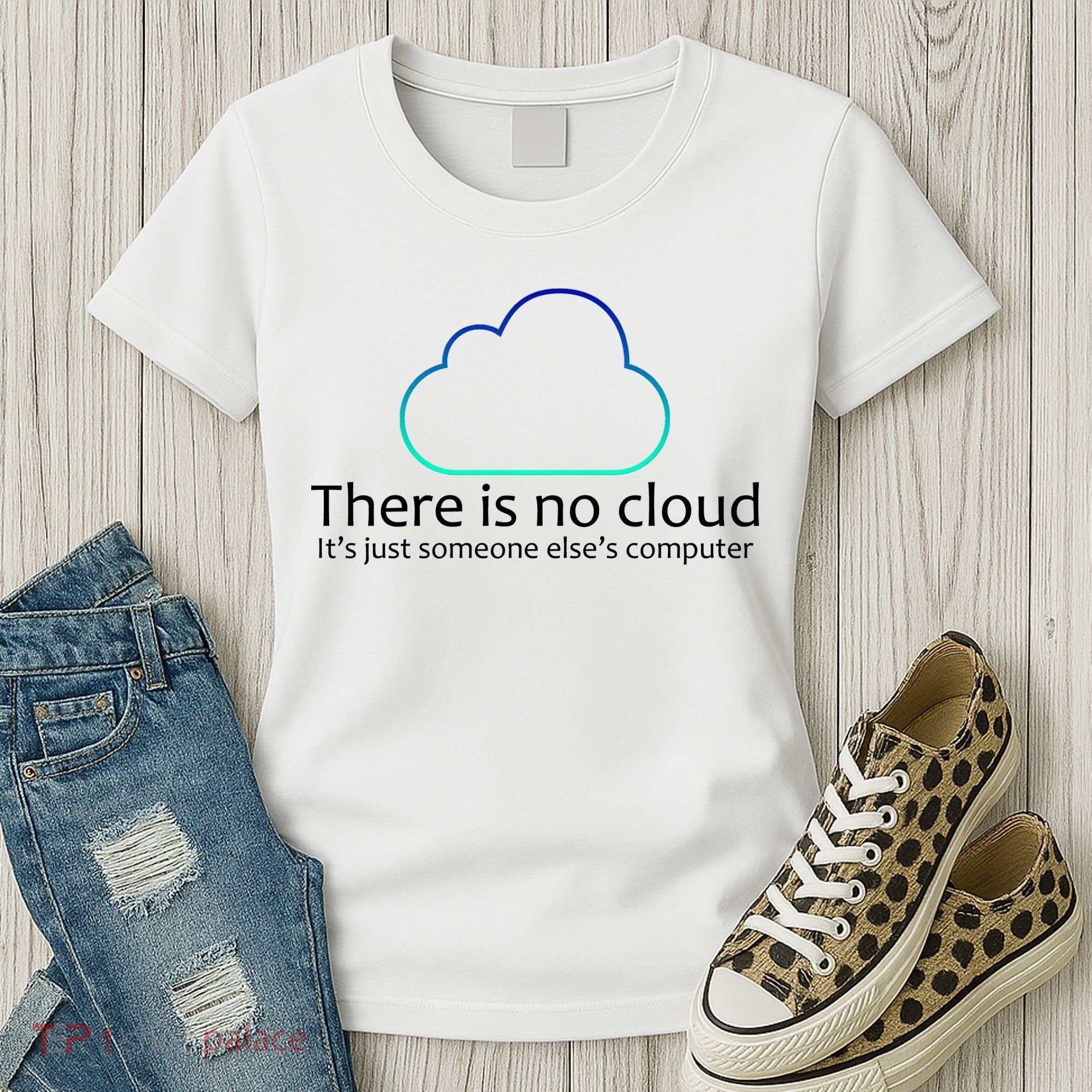 There Is No Cloud Women's T-Shirt