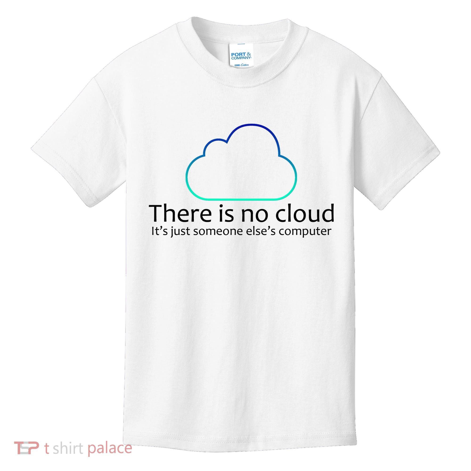 There Is No Cloud Kids T-Shirt