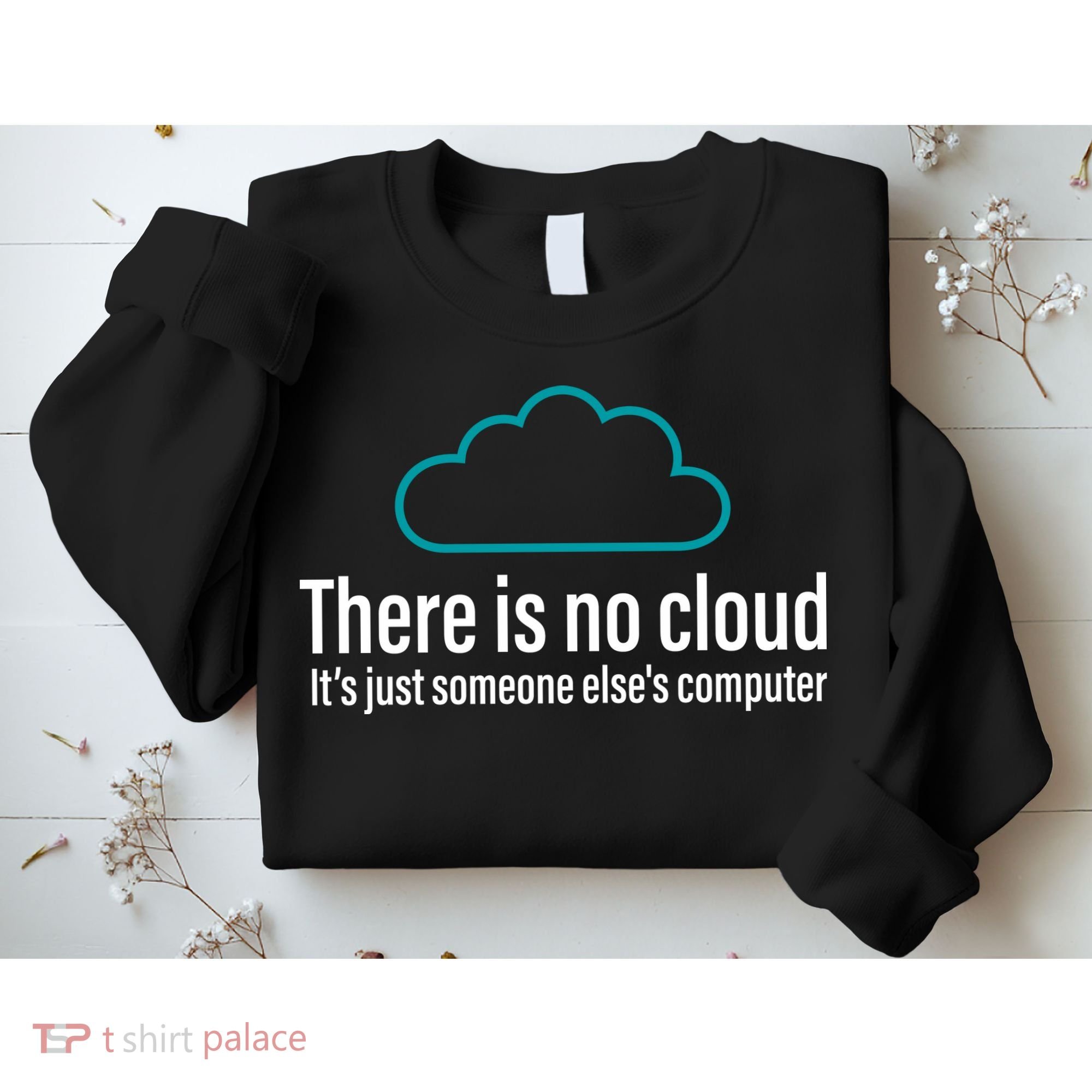 There Is No Cloud Computer Science Sweatshirt