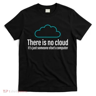 There Is No Cloud Computer Science T-Shirt