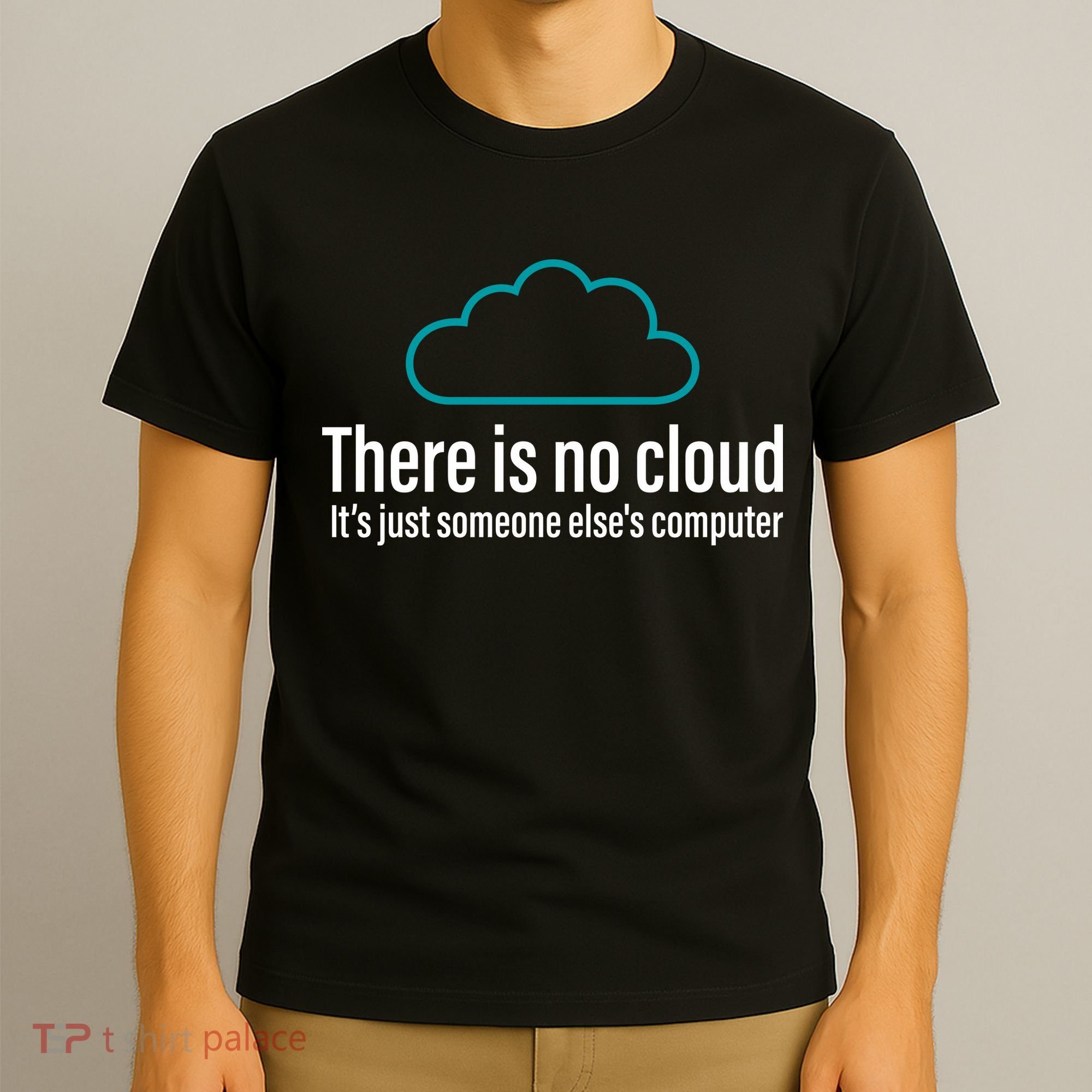 There Is No Cloud Computer Science T-Shirt