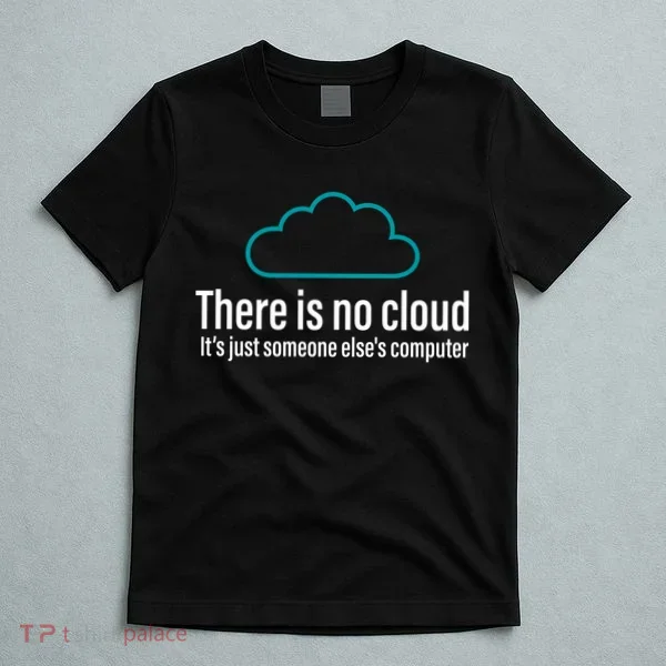 There Is No Cloud Computer Science T-Shirt
