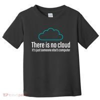There Is No Cloud Computer Science Toddler T-Shirt thumb 0