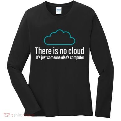 There Is No Cloud Computer Science Women's Long Sleeve Shirt