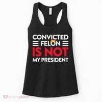 Trump Is Not My President Convicted Felon Not My President Women's Tank Top thumb 0